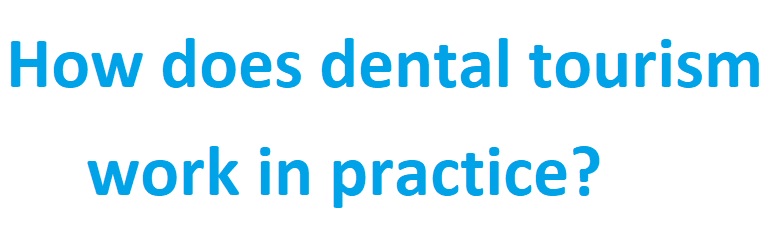 text of How does dental tourism work in practice